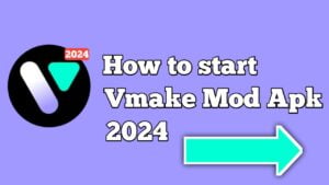 How to start Vmake Mod Apk 2024